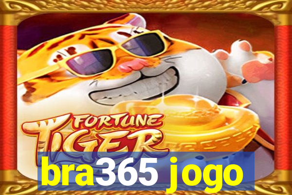 bra365 jogo